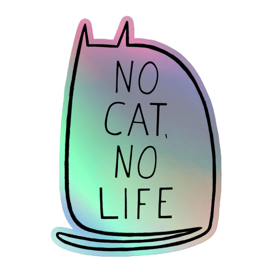No Cat No Life Holographic Sticker